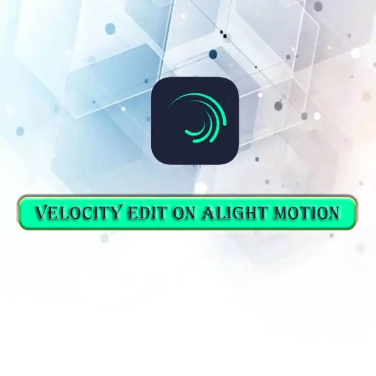 How To Do Velocity Edit On Alight Motion